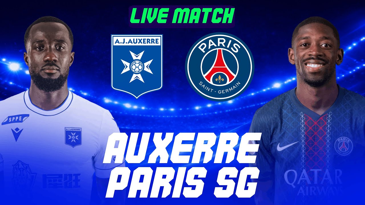🔴🔵 AUXERRE - PSG LIVE / 🔥ALLEZ PARIS !! / 🚨L'AVANT NEWCASTLE ! / L1