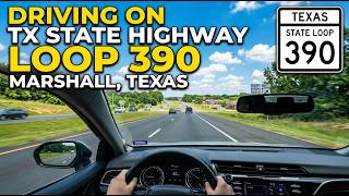 Driving on Texas State Highway Loop 390 - Marshall, Texas
