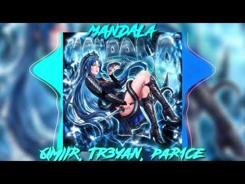 QMIIR, Tr3yan, Par1ce ~ MANDALA