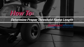 How To Determine The Proper Threshold Ramp Length