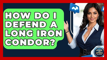 How Do I Defend A Long Iron Condor? - Stock and Options Playbook