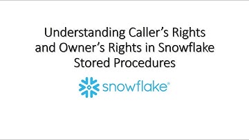 Understanding Caller’s Rights and Owner’s Rights in Snowflake Stored Procedures