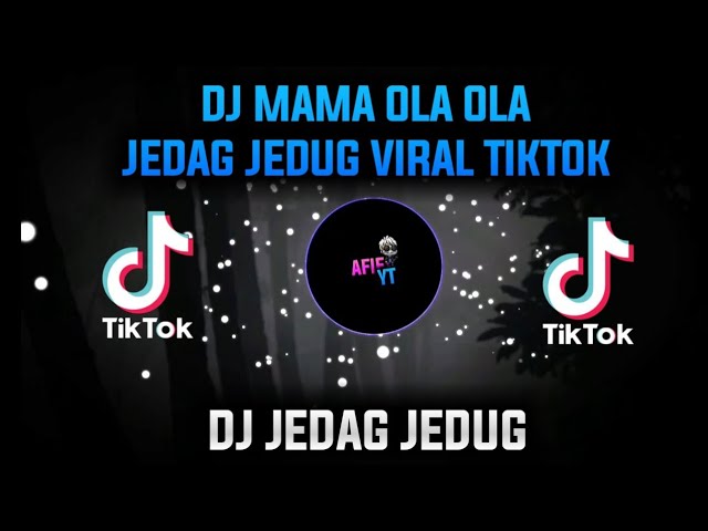 DJ MAMA OLA OLA JEDAG JEDUG VIRAL TIKTOK class=