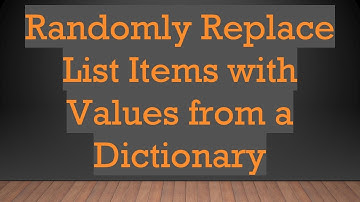 Randomly Replace List Items with Values from a Dictionary