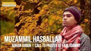 Muzammil Hasballah Lantunan Azan Subuh yang sangat merdu (Amazing Voice Call to Prayer at Fajr)