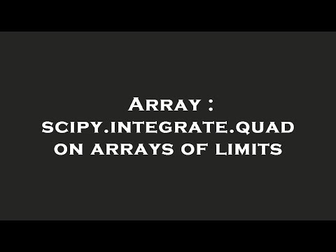 Array : scipy.integrate.quad on arrays of limits