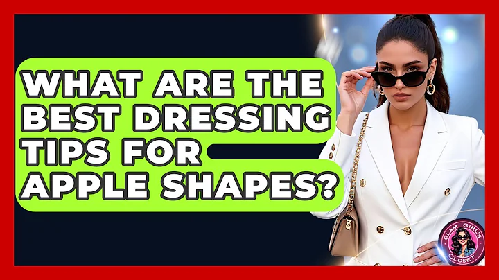 What Are The Best Dressing Tips For Apple Shapes? - Glam Girl's Closet