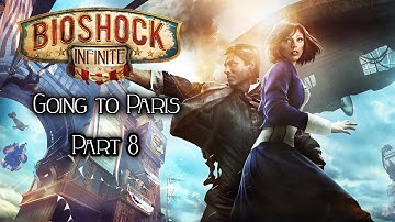Going to Paris Bioshock Infinite Part 8