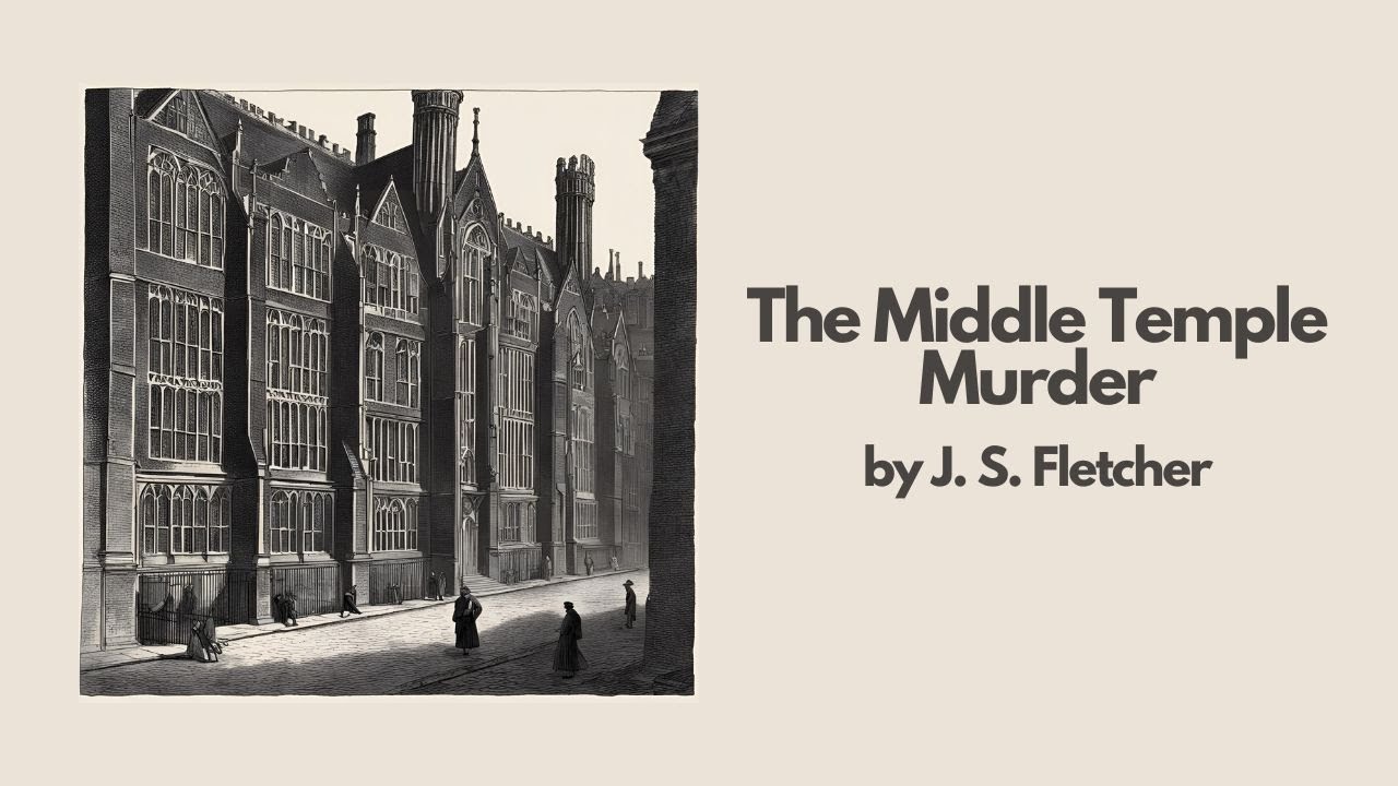 The Middle Temple Murder by J. S. Fletcher | Best Audiobook – Part 36