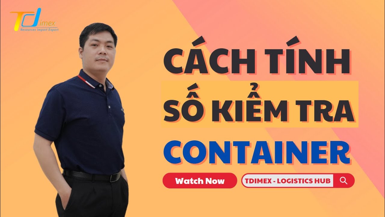 SỐ HIỆU CONTAINER, SỐ KIỂM TRA CONTAINER LÀ GÌ? CÁCH TÍNH CHÍNH XÁC ...