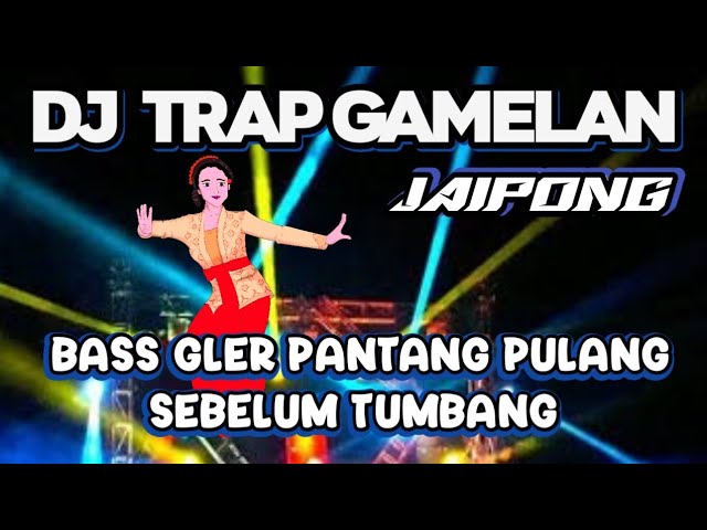 DJ TRAP JAIPONG BASS GLER CEK SOUND TERBARU 2024 class=