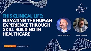 Elevating the Human Experience Through Skill Building in Healthcare with Jason Wolf, PhD, CPXP