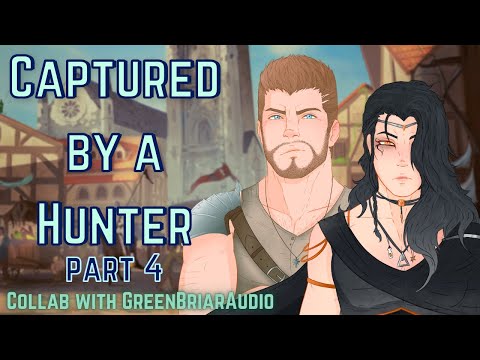 [M4A] Captured by a Hunter (ft. @Greenbriar_ ) part 4 - Hunter x listener - ASMR roleplay