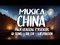 🎵 Música Tradicional China 🙏 para Qigong - Tai Chi Chuan, meditación - (Canciones de China)