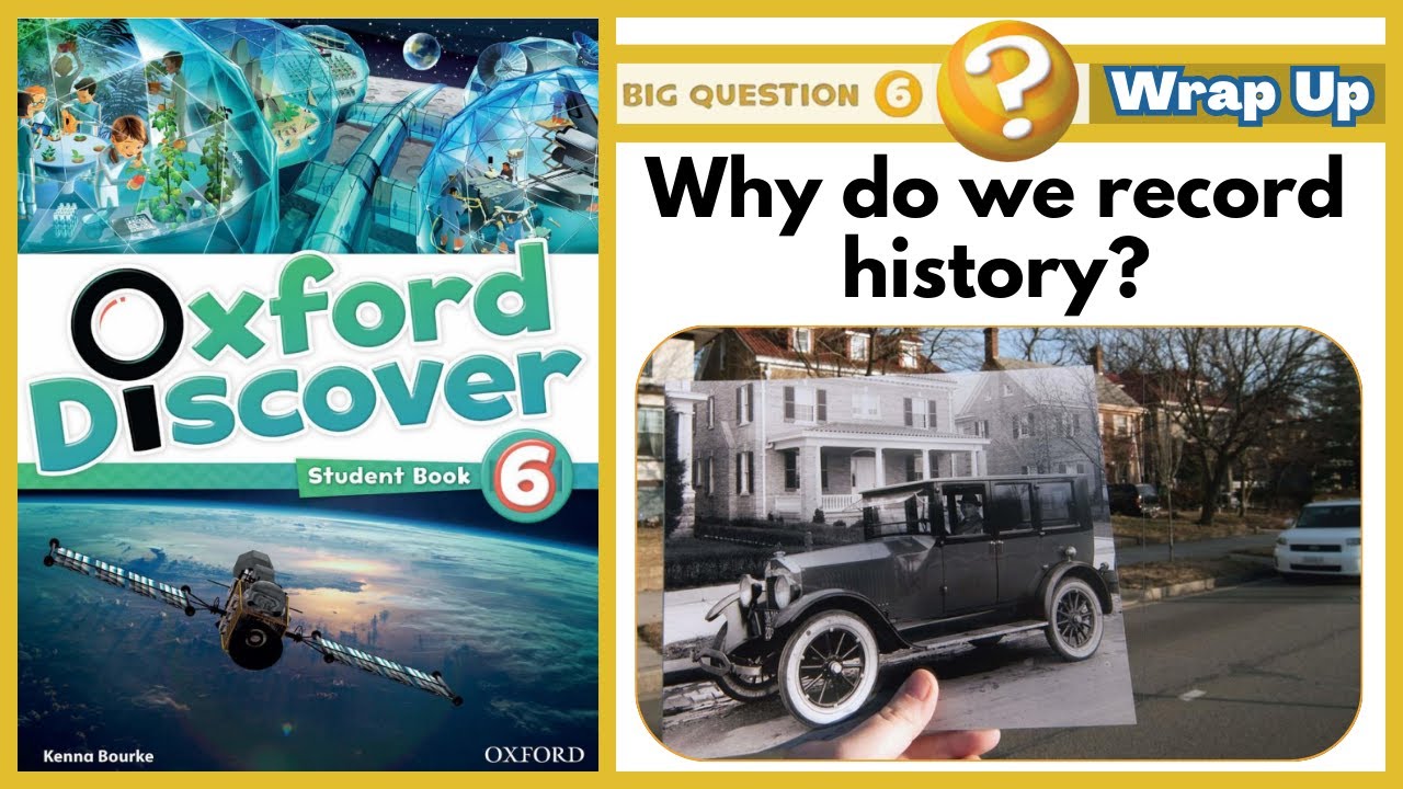 History for Kids | Why do we record history? | Oxford Discover 6 | Big Question 6 | Wrap Up