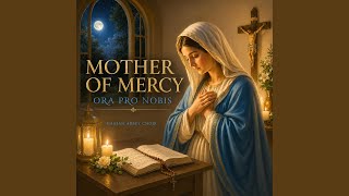 Mother of Mercy Ora Pro Nobis