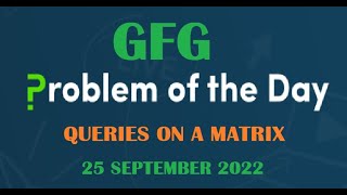 Queries on a Matrix | Matrix | GFG POTD 25 September 2022