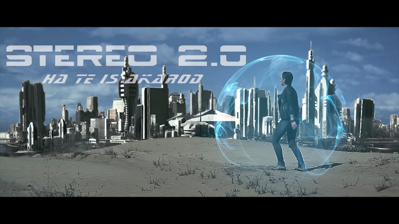 STEREO 2.0 - Ha te is akarod (Official Music Video)