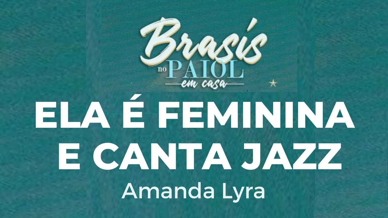Ela é feminina e canta jazz | Amanda Lyra | Brasis no Paiol