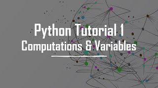 Python Tutorial 1 - Computations and Variables (Computational Physics for Absolute Beginners