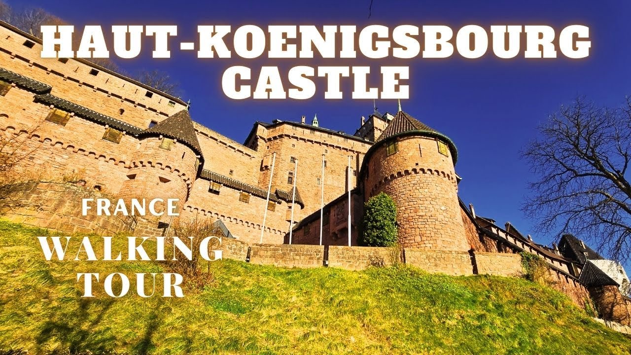 4K THE CASTLE OF HAUT-KOENIGSBOURG | A CASTLE IN THE CLOUDS | WALKING TOUR | FRANCE 🇫🇷 | HDR