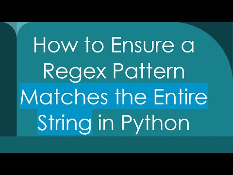 How to Ensure a Regex Pattern Matches the Entire String in Python