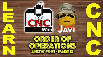 CNC with Javi Show #001d Order of Operations