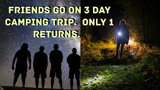 Friends Go on 3 Day Camping Trip.  Only 1 Returns. 1 Found with 17 Chest Wounds Wealth