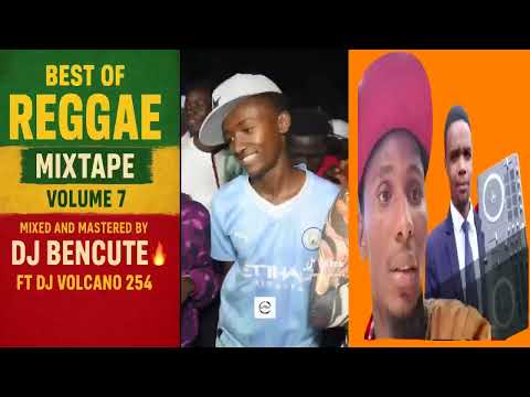 BEST OF REGGAE MIXTAPE VOLUME 7 DJ BENCUTE DJ VOLCANO