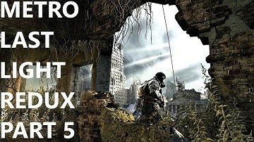 Metro Last Light Redux Walkthrough Part 5 PC 4K