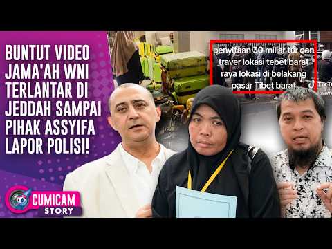 Nasib Jama'ah Umrah Yang Viral Terlantar Di Jeddah Arab Saudi Akhirnya Terungkap | CUMISTORY