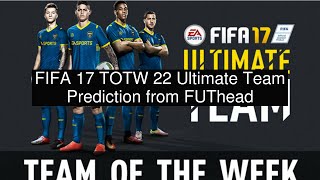 FIFA 17 TOTW 22 Ultimate Team Prediction from FUThead