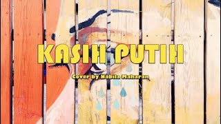 KASIH PUTIH - GLENN FREDLY - lirik - Cover by Nabila Maharani