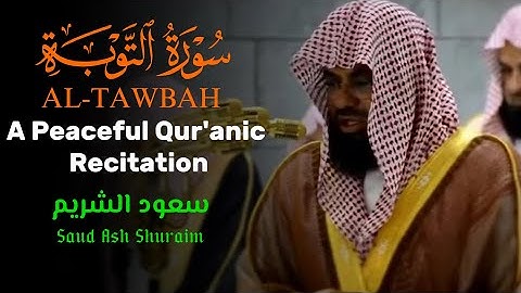 سورة التوبة كاملة بأداء مبهر يفوق الوصف للشيخ سعود الشريم Surat Al-Tawbah Sheikh Saud Al-Shuraim