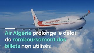 Air Algérie prolonge le délai de remboursement des billets non utilisés