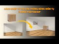 GHÉP TỦ VÔ CĂN PHÒNG ĐÚNG ĐIỂM TỤ TRONG PHOTOSHOP