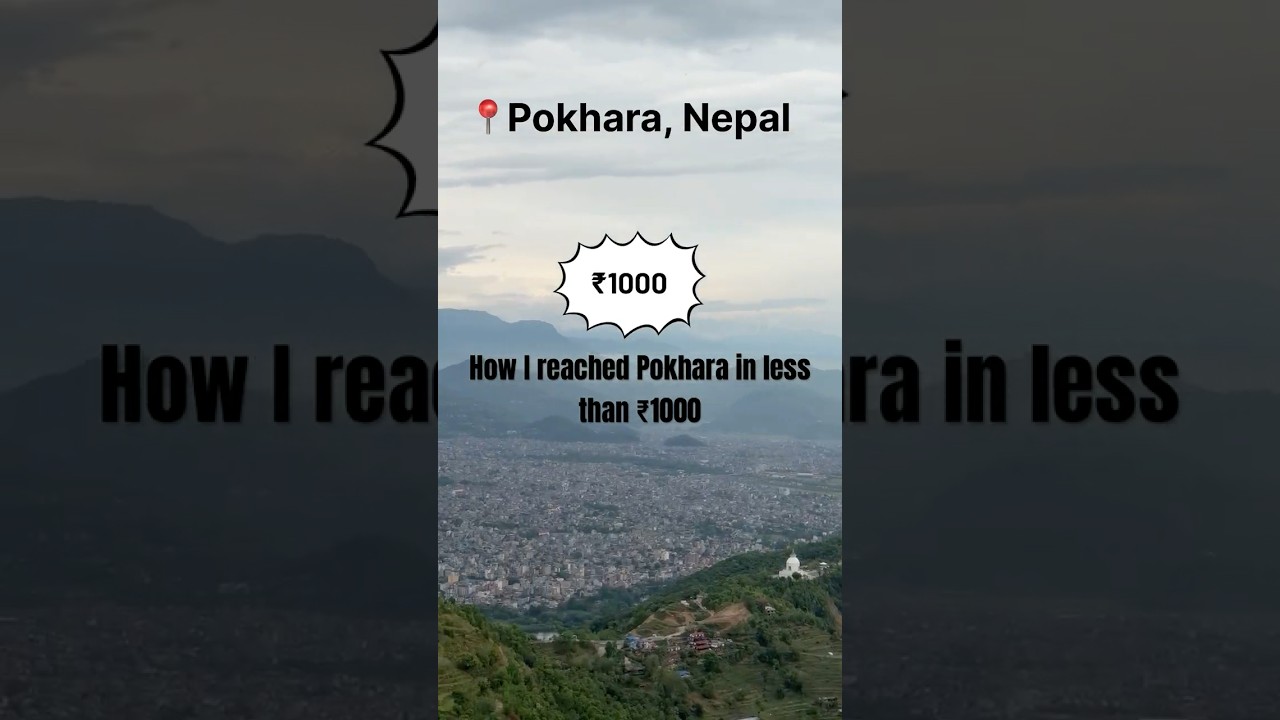 How I Reached Pokhara from India in less than ₹1000 
