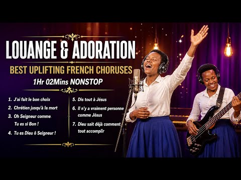 MEILLEURS CHANTS DE LOUANGE ET ADORATION — BEST MIX FRENCH CHORUSES