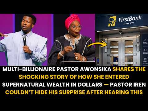 MULTI-BILLIONAIRE PST AWOSIKA SHARES THE SHOCKING STORY OF HOW SHE ENTERED WEALTH IN DOLLARS PS IREN