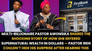 MULTI-BILLIONAIRE PST AWOSIKA SHARES THE SHOCKING STORY OF HOW SHE ENTERED WEALTH IN DOLLARS PS IREN