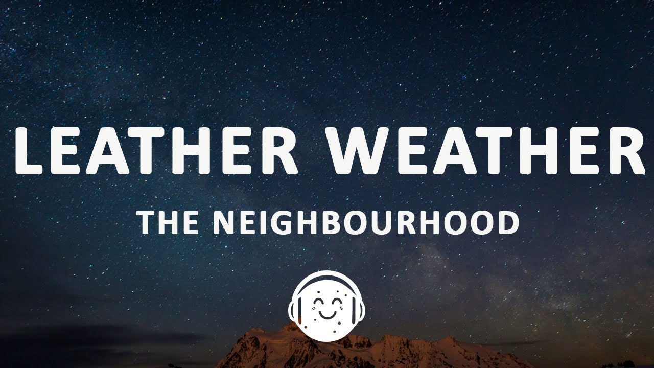 The Neighbourhood - Leather Weather (Lyrics)