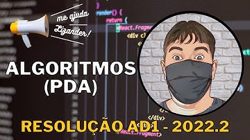 Projeto e Desenvolvimento de Algoritmos - AD1 2022.2 - Resolução Comentada