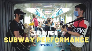 Düşün Məni - Azerbaijan Song - Subway Performance  4K60fps