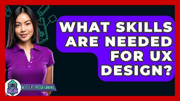 What Skills Are Needed For UX Design? - Next LVL Programming