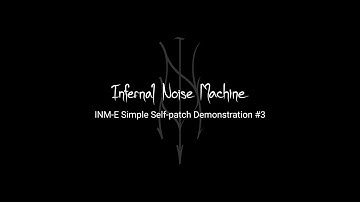 Infernal Noise Machine Simple Self-Patch Demo #3
