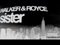 Walker and Royce - Sister (Original Mix)