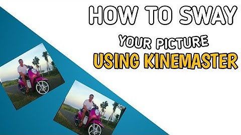 HOW TO SWAY PICTURES |KINEMASTER TUTORIAL|
