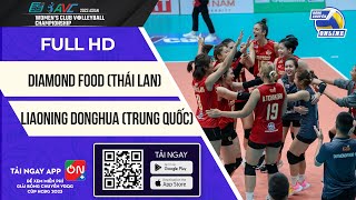 FULL HD | Diamond Food - Liaoning Donghua | Giải bóng chuyền Cúp CLB nữ châu Á 2023
