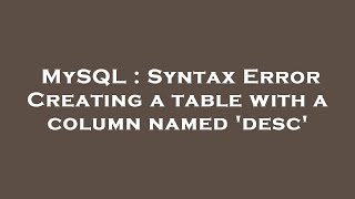 Celebrity MySQL : Syntax Error Creating a table with a column named 'desc' Wealth