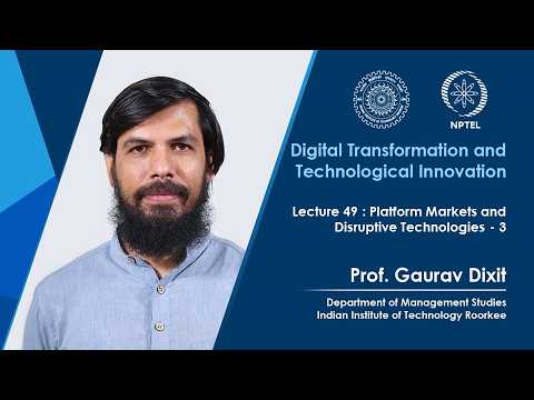 Lecture 49 : Platform Markets and Disruptive Technologies - 3